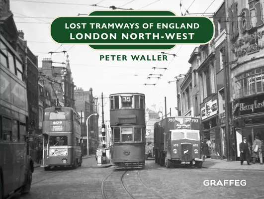 Tramvaie pierdute din Anglia: Londra Nord-Vest - Lost Tramways of England: London North West