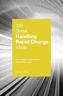 100 de idei extraordinare de gestionare a schimbărilor rapide - 100 Great Handling Rapid Change Ideas