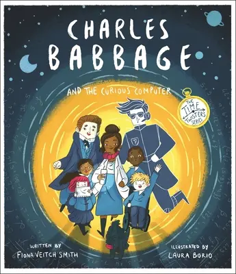 Charles Babbage și computerul curios: Seria Răsturnătorii de timp - Charles Babbage and the Curious Computer: The Time-Twisters Series