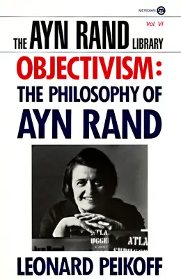 Obiectivism: Filosofia lui Ayn Rand - Objectivism: The Philosophy of Ayn Rand