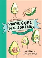Trebuie să fie o glumă! Iubesc avocado - You've Guac to be Joking! I love Avocados