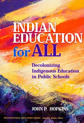 Educație indiană pentru toți: Decolonizarea educației indigene în școlile publice - Indian Education for All: Decolonizing Indigenous Education in Public Schools