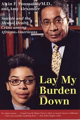 Lay My Burden Down: Sinuciderea și criza sănătății mintale în rândul afro-americanilor - Lay My Burden Down: Suicide and the Mental Health Crisis Among African-Americans