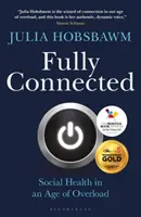 Complet conectat: Supraviețuirea și prosperitatea într-o epocă a supraîncărcării - Fully Connected: Surviving and Thriving in an Age of Overload