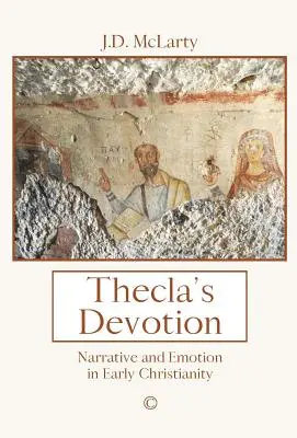 Thecla's Devotion: Narrative, Emotion and Identity in the Acts of Paul and Thecla