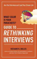 Ce culoare are parașuta ta? Guide to Rethinking Interviews: Ace the Interview and Land Your Dream Job - What Color Is Your Parachute? Guide to Rethinking Interviews: Ace the Interview and Land Your Dream Job