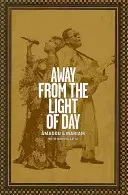 Departe de lumina zilei (Away from the Light of Day) - Away from the Light of Day