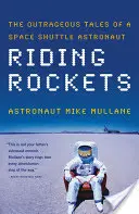Călare pe rachete: The Outrageous Tales of a Space Shuttle Astronaut (Poveștile scandaloase ale unui astronaut din naveta spațială) - Riding Rockets: The Outrageous Tales of a Space Shuttle Astronaut