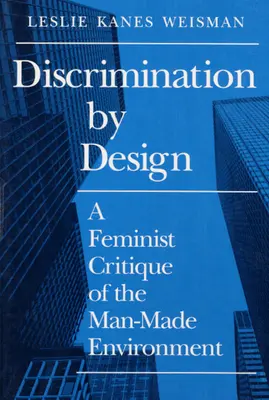 Discriminare prin design: O critică feministă a mediului creat de om - Discrimination by Design: A Feminist Critique of the Man-Made Environment