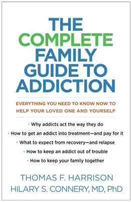 Ghidul complet al familiei pentru dependență: Tot ce trebuie să știți acum pentru a vă ajuta persoana iubită și pe voi înșivă - The Complete Family Guide to Addiction: Everything You Need to Know Now to Help Your Loved One and Yourself