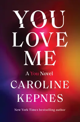 Tu mă iubești: Un roman despre tine - You Love Me: A You Novel