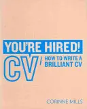 You're Hired! CV - Cum să scrii un Cv strălucitor - You're Hired! CV - How to Write a Brilliant Cv