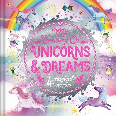 Trezoreria mea de unicorni și vise: Tezaur de povești cu 4 povești - My Treasury of Unicorns & Dreams: Storybook Treasury with 4 Tales