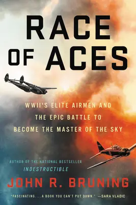 Race of Aces: Aviatorii de elită ai Wwii și bătălia epică pentru a deveni stăpânul cerului - Race of Aces: Wwii's Elite Airmen and the Epic Battle to Become the Master of the Sky