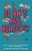 Au liliecii boașe? - și alte 101 întrebări extrem de stupide - Do Bats Have Bollocks? - and 101 more utterly stupid questions