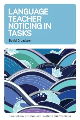 Observarea profesorului de limbi străine în sarcini - Language Teacher Noticing in Tasks
