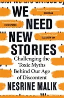 Avem nevoie de povești noi - Contestarea miturilor toxice din spatele erei noastre de nemulțumire - We Need New Stories - Challenging the Toxic Myths Behind Our Age of Discontent