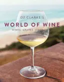 Lumea vinului a lui Oz Clarke - Vinuri Struguri Podgorii - Oz Clarke's World of Wine - Wines Grapes Vineyards