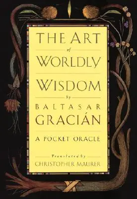 Arta înțelepciunii lumești: Un oracol de buzunar - The Art of Worldly Wisdom: A Pocket Oracle