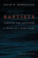 Baptiștii de-a lungul secolelor: O istorie a unui popor global - Baptists Through the Centuries: A History of a Global People