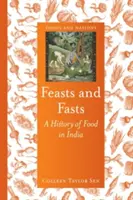 Feasts and Fasts: O istorie a alimentației în India - Feasts and Fasts: A History of Food in India