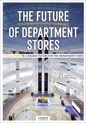 Viitorul magazinelor universale: 9 scări rulante către un viitor de aur pentru magazinele universale - The Future of Department Stores: 9 Escalators to a Golden Future for the Department Store