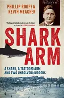 Braț de rechin: Un rechin, un braț tatuat și două crime nerezolvate - Shark Arm: A Shark, a Tattooed Arm, and Two Unsolved Murders