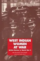 Femeile din Indiile de Vest în război: rasismul britanic în Al Doilea Război Mondial - West Indian Women at War: British Racism in World War II