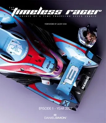 Racerul fără timp: Mașinile unui dependent de viteză care călătorește în timp: Episodul 1 - 2027 - The Timeless Racer: Machines of a Time Traveling Speed Junkie: Episode 1 - 2027
