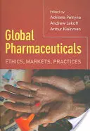 Produse farmaceutice globale: Etică, piețe, practici - Global Pharmaceuticals: Ethics, Markets, Practices