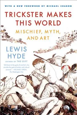 Trickster Makes This World: Ticăloșie, mit și artă - Trickster Makes This World: Mischief, Myth and Art