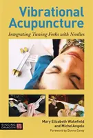 Acupunctura vibrațională: Integrarea diapazonelor cu acele - Vibrational Acupuncture: Integrating Tuning Forks with Needles