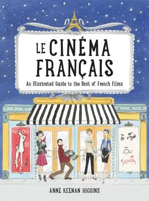 Le Cinema Francais: Un ghid ilustrat pentru cele mai bune filme franceze - Le Cinema Francais: An Illustrated Guide to the Best of French Films
