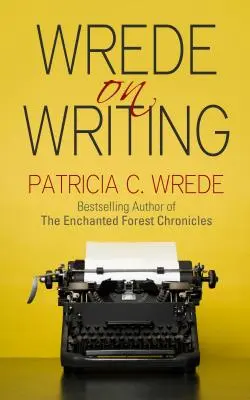 Wrede on Writing: Sfaturi, indicii și opinii despre scris - Wrede on Writing: Tips, Hints, and Opinions on Writing