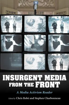 Mass-media insurgentă de pe front: O carte de activism mediatic - Insurgent Media from the Front: A Media Activism Reader
