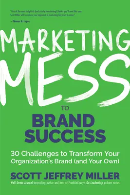 Mizeria marketingului către succesul mărcii: 30 de provocări pentru a transforma brandul organizației dumneavoastră (și pe al dumneavoastră) (Brand Marketing) - Marketing Mess to Brand Success: 30 Challenges to Transform Your Organization's Brand (and Your Own) (Brand Marketing)