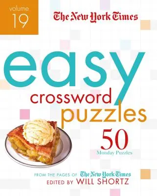The New York Times Easy Crossword Puzzles Volume 19: 50 de puzzle-uri de luni din paginile New York Times - The New York Times Easy Crossword Puzzles Volume 19: 50 Monday Puzzles from the Pages of the New York Times
