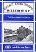 Linii secundare în jurul Wimborne - Branch Lines Around Wimborne