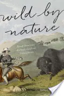 Wild by Nature: Animalele din America de Nord se confruntă cu colonizarea - Wild by Nature: North American Animals Confront Colonization
