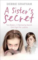 Secretul unei surori: Două surori. un secret chinuitor. O luptă pentru dreptate. - A Sister's Secret: Two Sisters. a Harrowing Secret. One Fight for Justice.