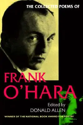 Poezii alese de Frank O'Hara - The Collected Poems of Frank O'Hara