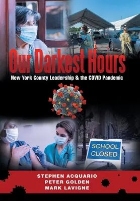Orele noastre cele mai întunecate: Conducerea comitatului New York?& Pandemia Covid - Our Darkest Hours: New York County Leadership?& the Covid Pandemic