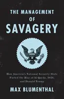 Managementul sălbăticiei: Cum a alimentat statul american de securitate națională ascensiunea Al Qaeda, Isis și Donald Trump - The Management of Savagery: How America's National Security State Fueled the Rise of Al Qaeda, Isis, and Donald Trump