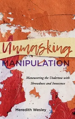 Demascarea manipulării: Manevrarea subteranei cu viclenie și inocență (Maneuvering the Undertow with Shrewdness and Innocence) - Unmasking Manipulation: Maneuvering the Undertow with Shrewdness and Innocence