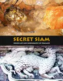 Secret Siam: Arta și iconografia ascunse ale Thailandei - Secret Siam: Hidden Art & Iconography of Thailand