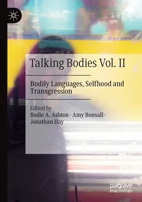 Talking Bodies Vol. II: Limbaje corporale, identitate și transgresiune - Talking Bodies Vol. II: Bodily Languages, Selfhood and Transgression