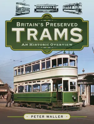 Tramvaiele conservate din Marea Britanie: O prezentare istorică generală - Britain's Preserved Trams: An Historic Overview