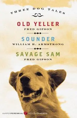 Povești cu trei câini: Old Yeller/Sounder/Savage Sam - Three Dog Tales: Old Yeller/Sounder/Savage Sam