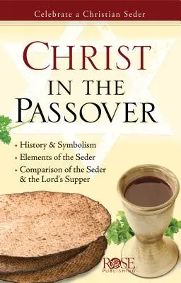 Hristos în Paște: Sărbătoriți un Seder creștin - Christ in the Passover: Celebrate a Christian Seder