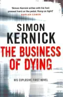 Business of Dying - (Dennis Milne: cartea 1): un thriller exploziv și captivant de la autorul bestseller Simon Kernick - Business of Dying - (Dennis Milne: book 1): an explosive and gripping page-turner of a thriller from bestselling author Simon Kernick